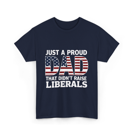 Just A Proud Dad Political T-Shirt - Navy