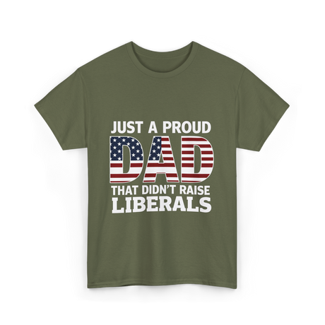 Just A Proud Dad Political T-Shirt - Military Green