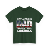 Just A Proud Dad Political T-Shirt - Forest Green