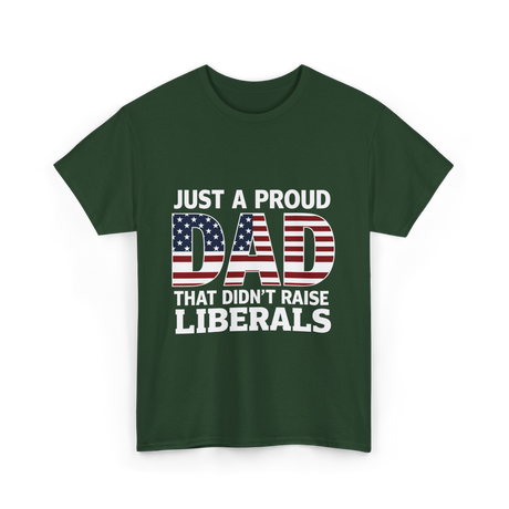 Just A Proud Dad Political T-Shirt - Forest Green