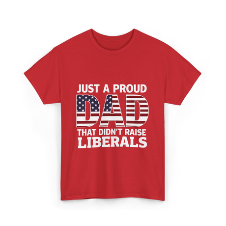 Just A Proud Dad Political T-Shirt - Red