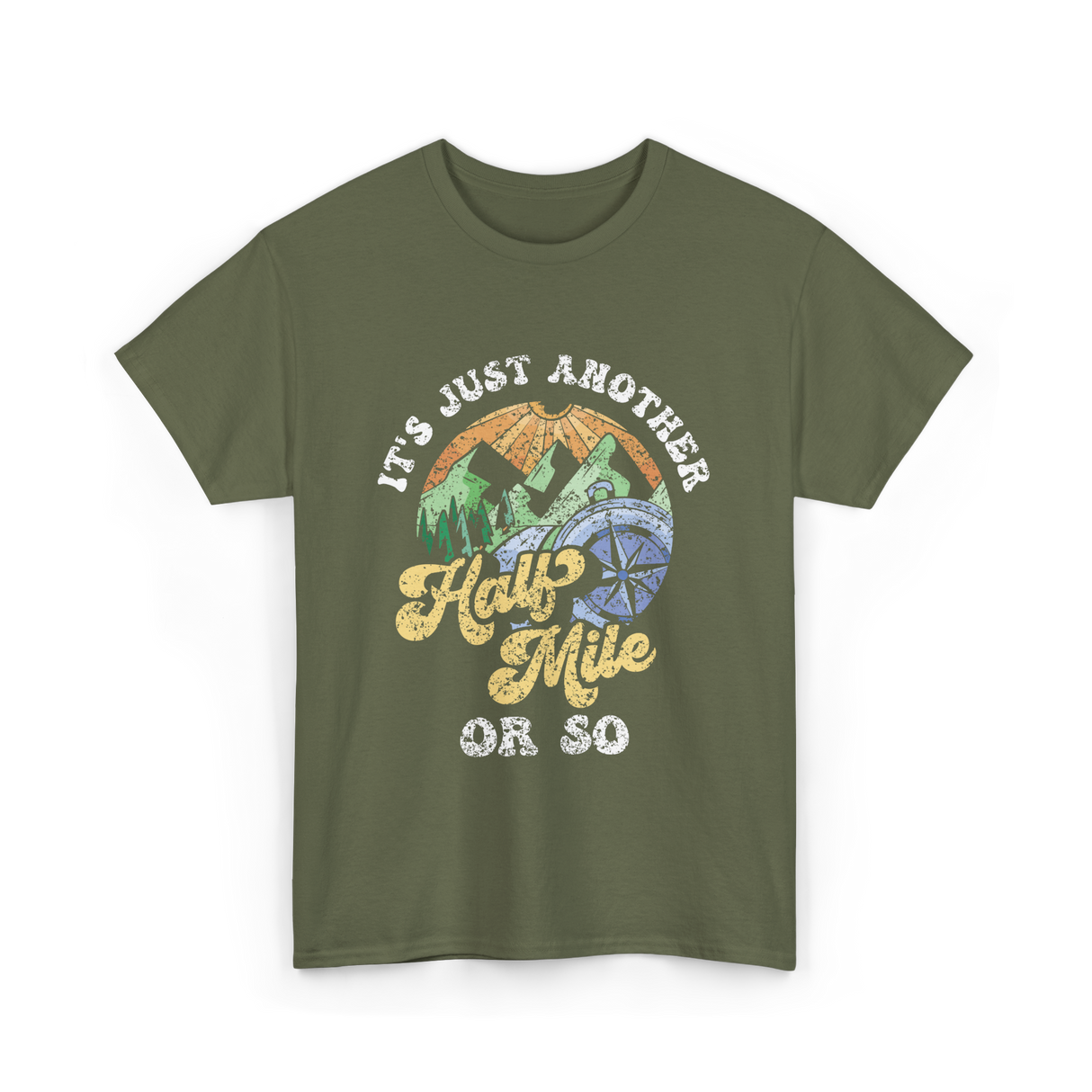 Just Another Half Mile Hiking T-Shirt - Military Green