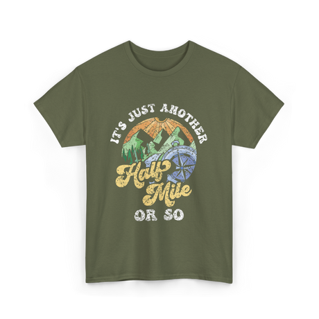 Just Another Half Mile Hiking T-Shirt - Military Green