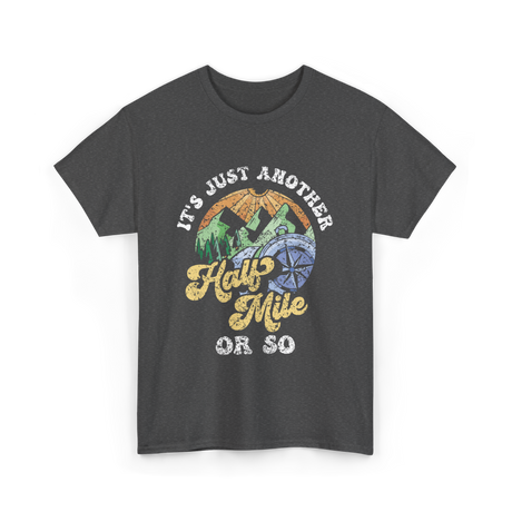 Just Another Half Mile Hiking T-Shirt - Dark Heather