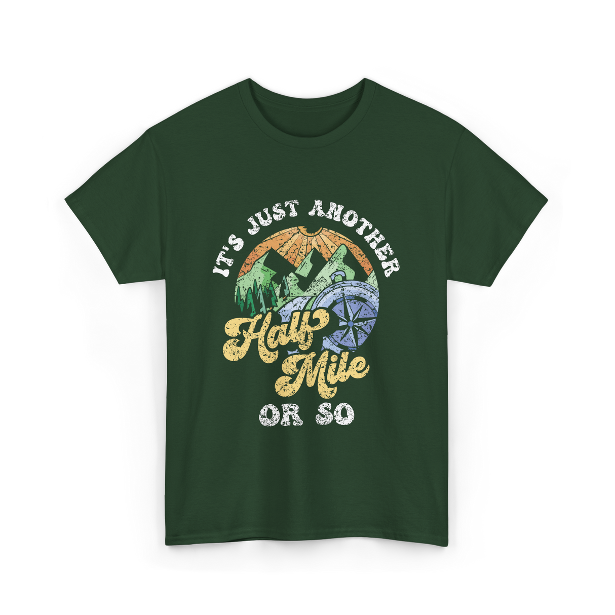 Just Another Half Mile Hiking T-Shirt - Forest Green