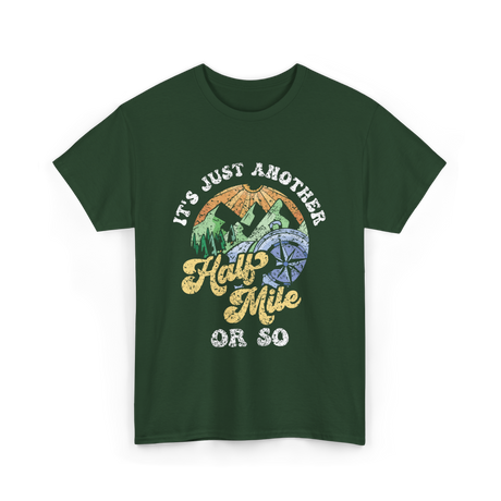 Just Another Half Mile Hiking T-Shirt - Forest Green