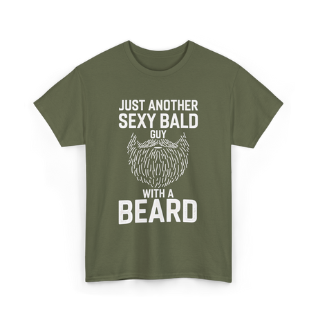 Just Another Sexy Bald Guy Beard T-Shirt - Military Green