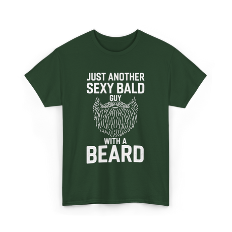 Just Another Sexy Bald Guy Beard T-Shirt - Forest Green