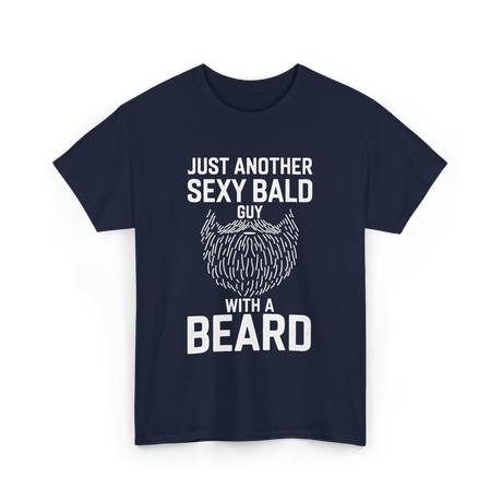 Just Another Sexy Bald Guy Beard T-Shirt - Navy