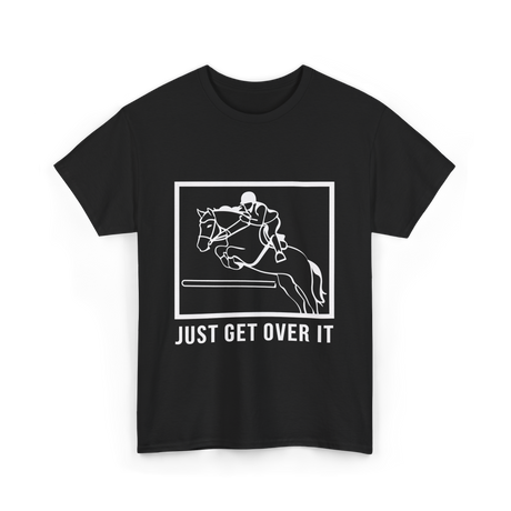 Just Get Over It Riding Horse T-Shirt - Black