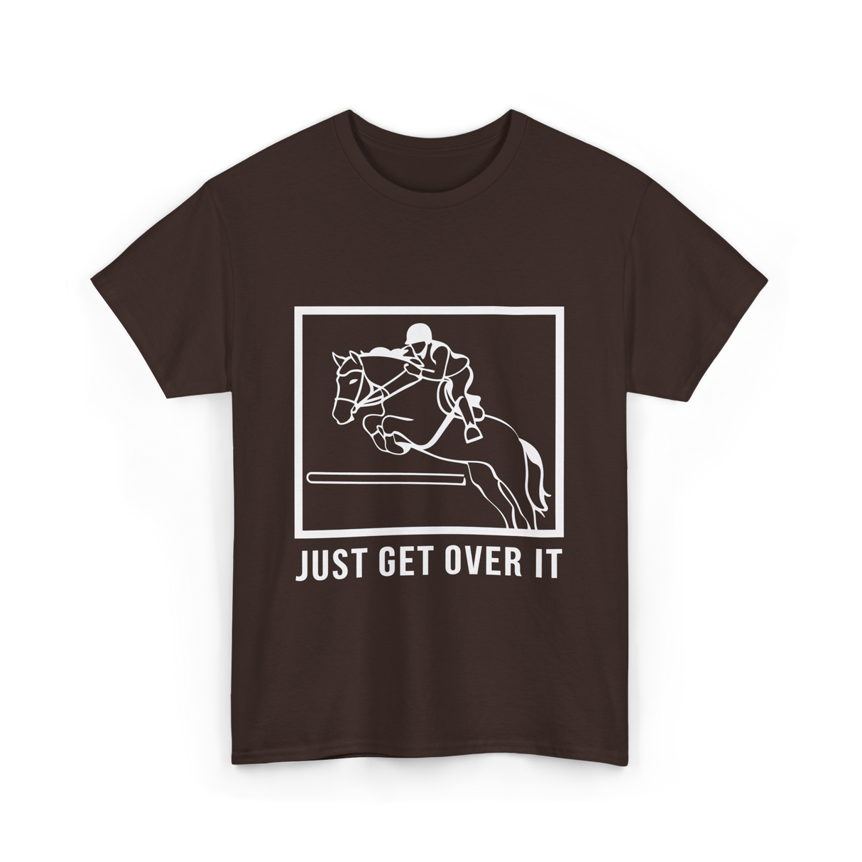 Just Get Over It Riding Horse T-Shirt - Dark Chocolate