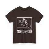 Just Get Over It Riding Horse T-Shirt - Dark Chocolate