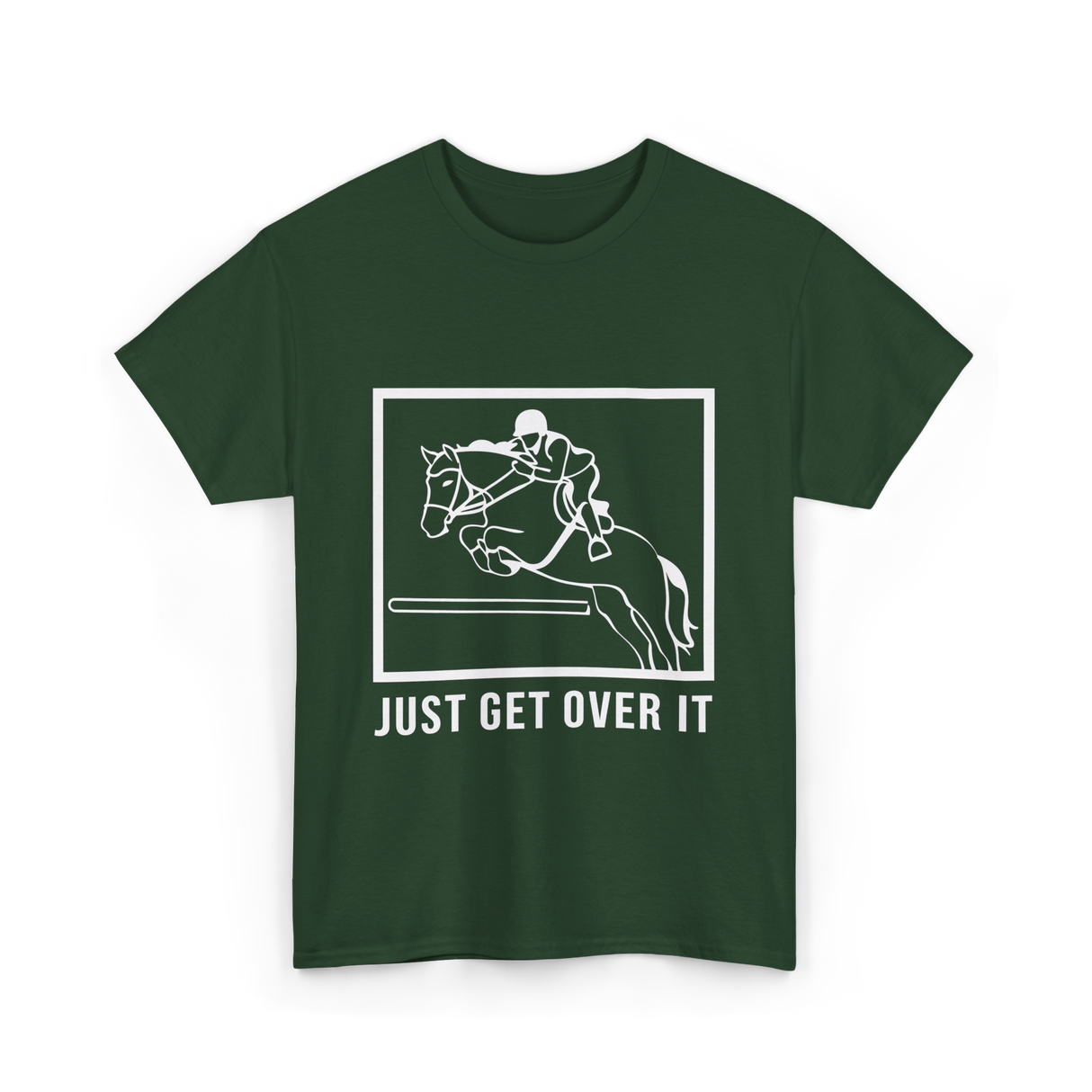 Just Get Over It Riding Horse T-Shirt - Forest Green