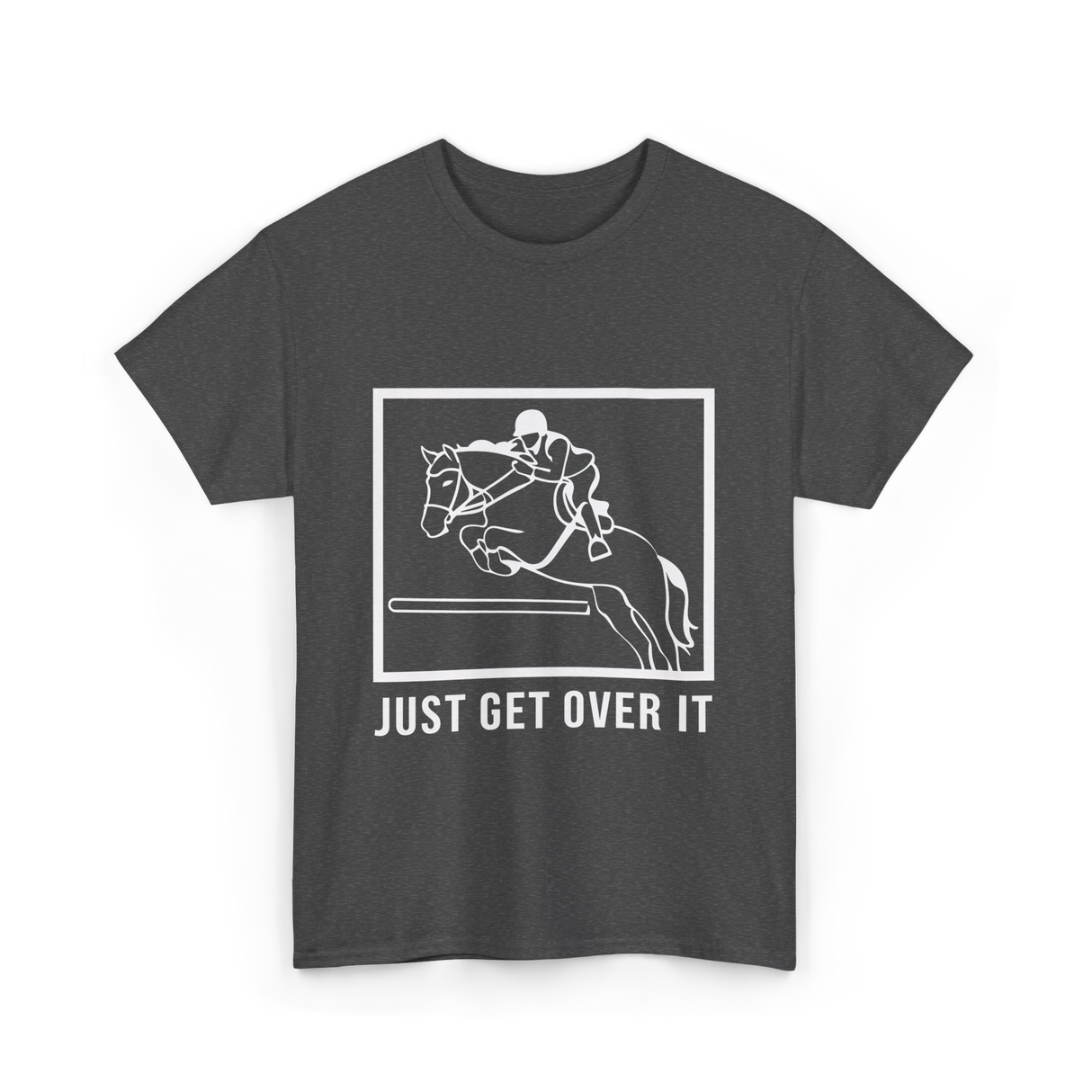 Just Get Over It Riding Horse T-Shirt - Dark Heather