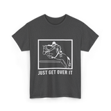 Just Get Over It Riding Horse T-Shirt - Dark Heather