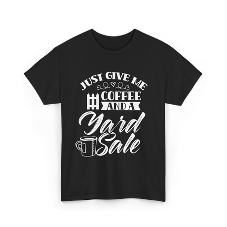 Just Give Me Coffee Yard Sale T-Shirt - Black