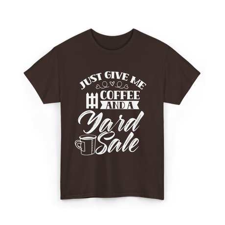 Just Give Me Coffee Yard Sale T-Shirt - Dark Chocolate