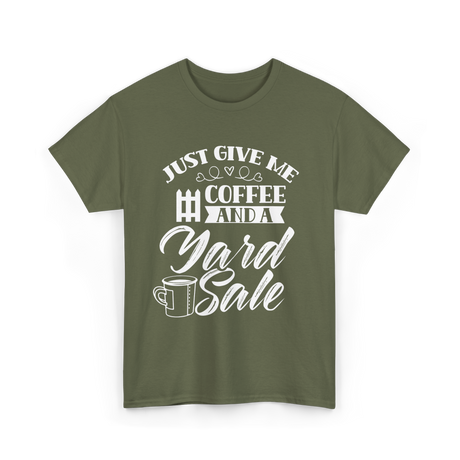 Just Give Me Coffee Yard Sale T-Shirt - Military Green