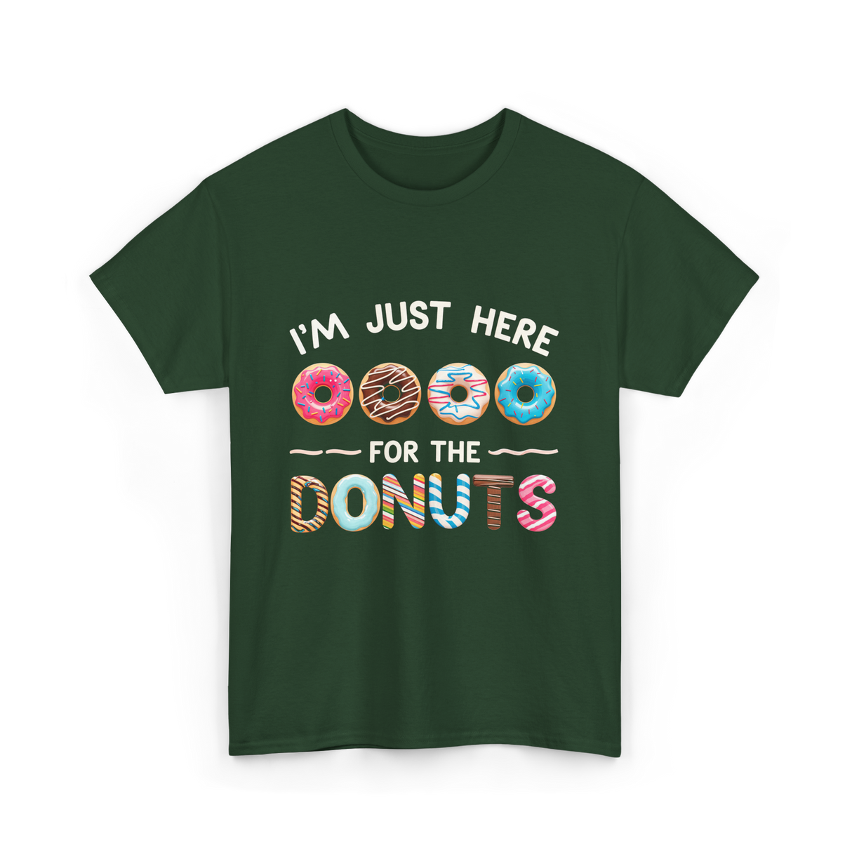 Just Here Donuts Dessert T-Shirt - Forest Green