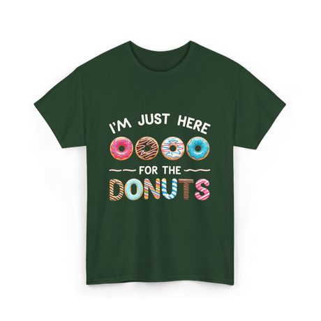 Just Here Donuts Dessert T-Shirt - Forest Green