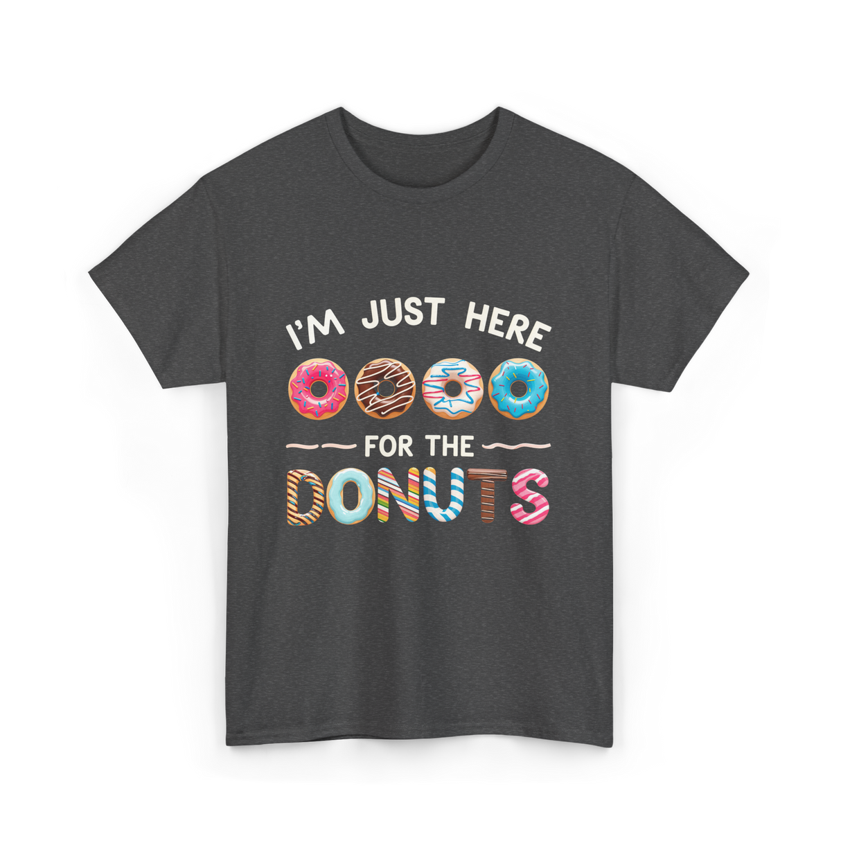 Just Here Donuts Dessert T-Shirt - Dark Heather