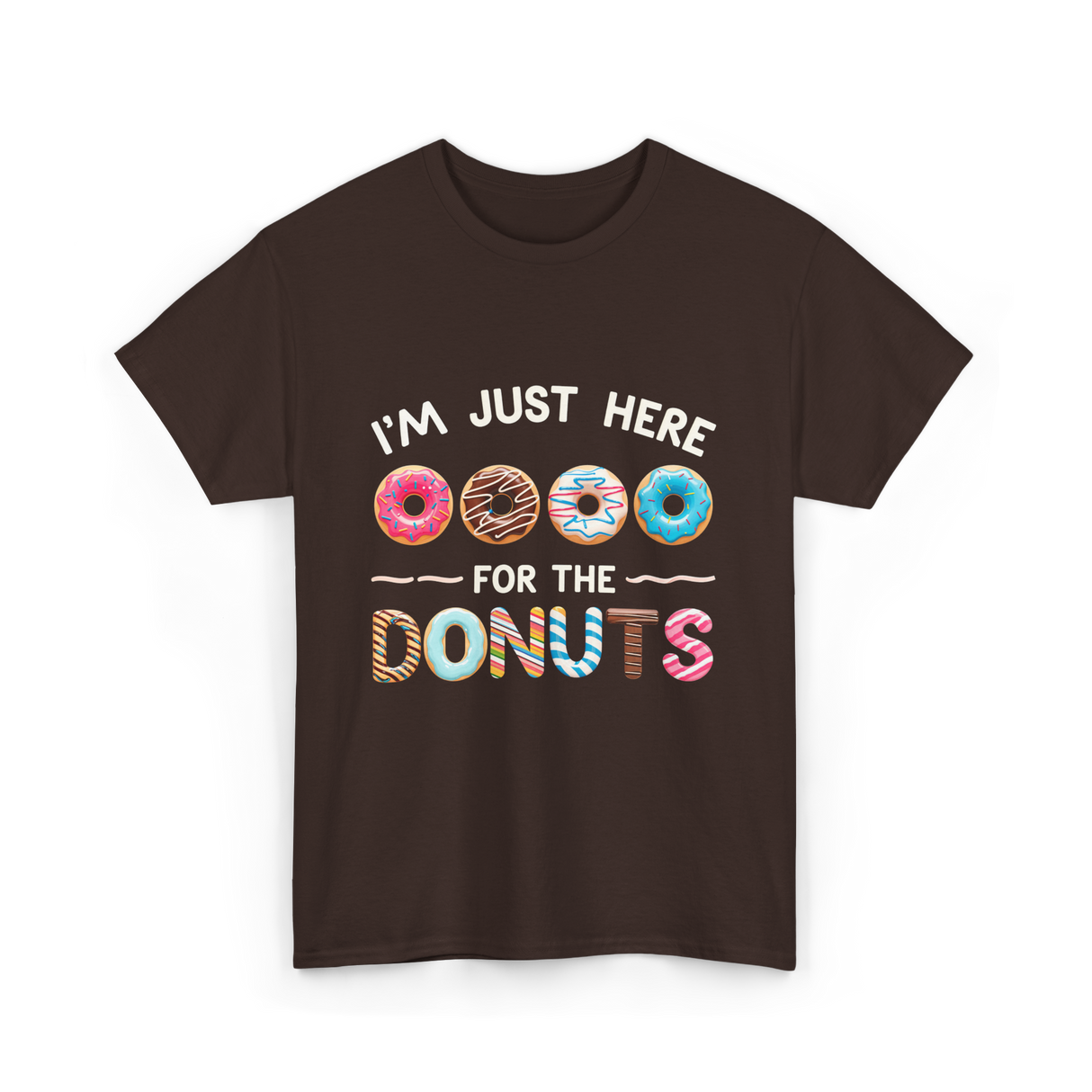 Just Here Donuts Dessert T-Shirt - Dark Chocolate