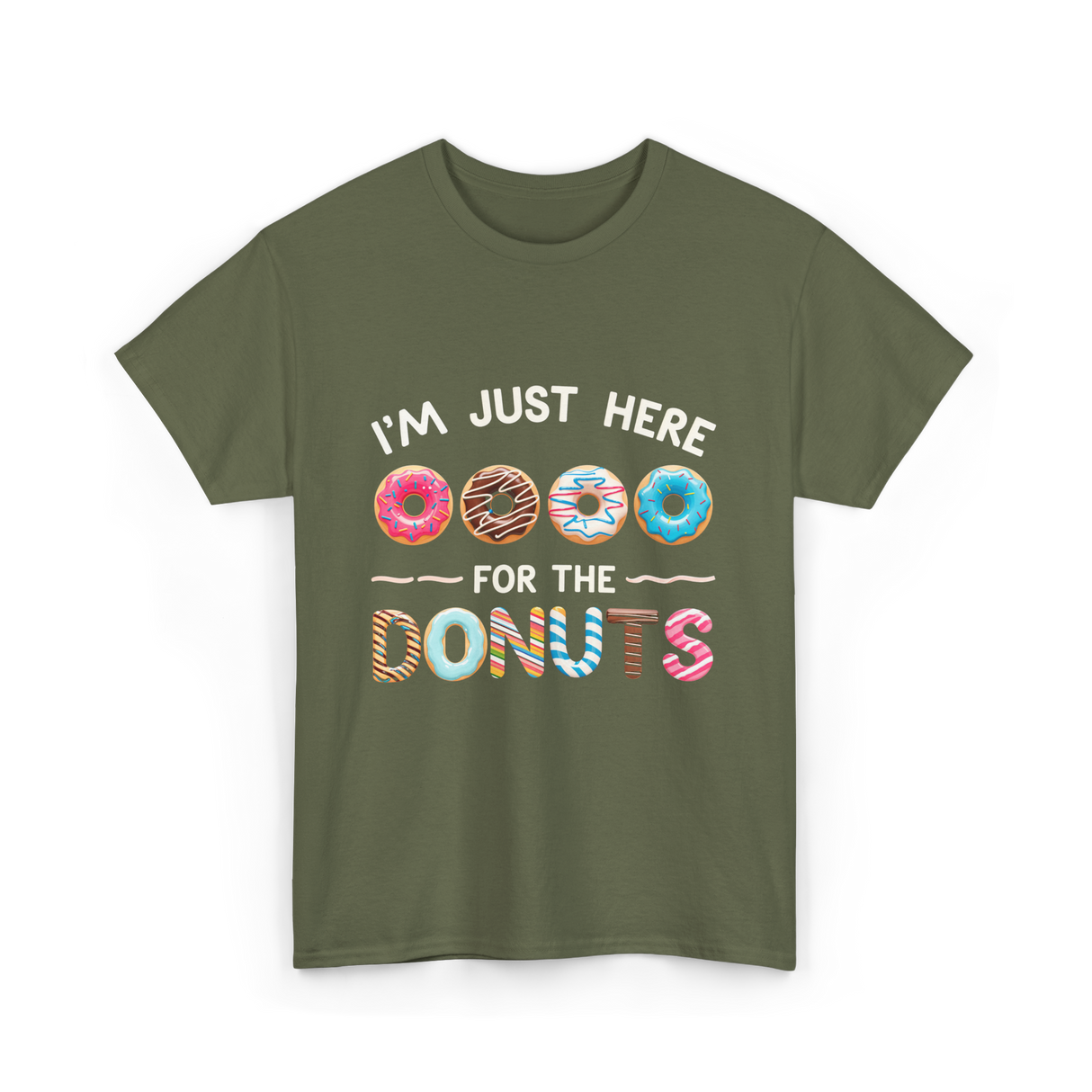 Just Here Donuts Dessert T-Shirt - Military Green