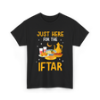 Just Here For The Iftar Ramadan T-Shirt - Black