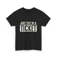 Just Put In A Ticket IT Support T-Shirt - Black