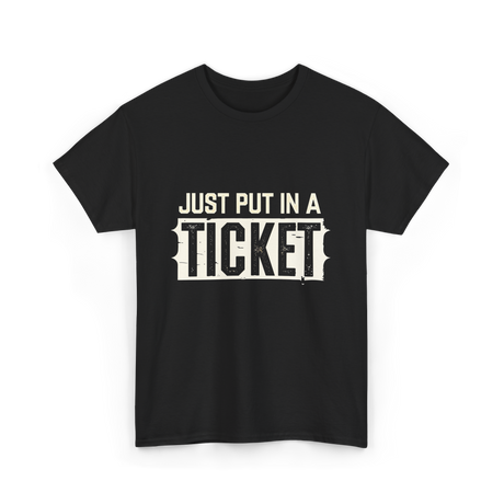 Just Put In A Ticket IT Support T-Shirt - Black