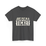 Just Put In A Ticket IT Support T-Shirt - Dark Heather