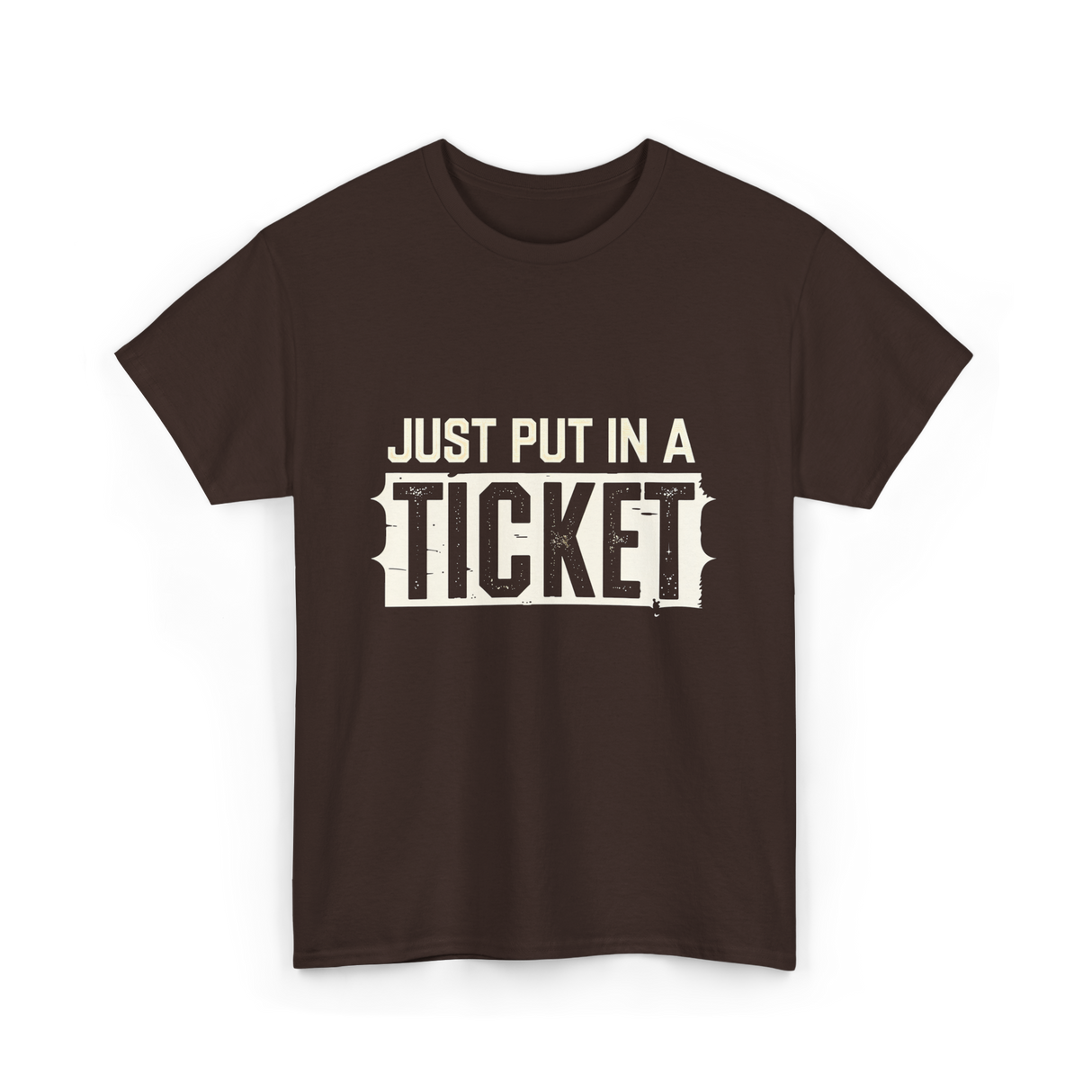 Just Put In A Ticket IT Support T-Shirt - Dark Chocolate