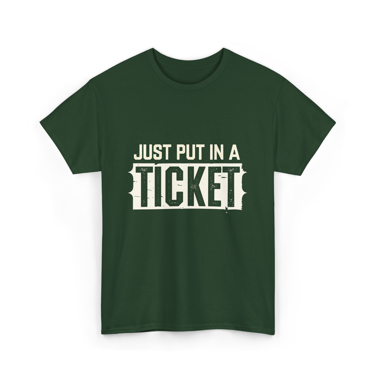 Just Put In A Ticket IT Support T-Shirt - Forest Green