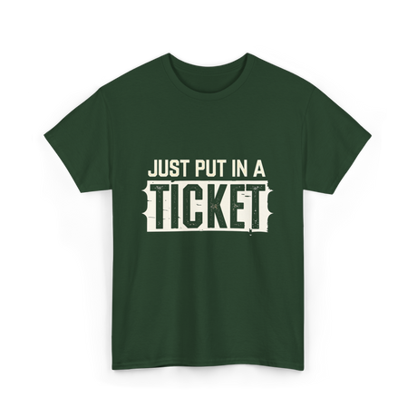 Just Put In A Ticket IT Support T-Shirt - Forest Green