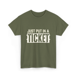 Just Put In A Ticket IT Support T-Shirt - Military Green