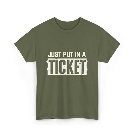 Just Put In A Ticket IT Support T-Shirt - Military Green