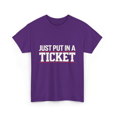 Just Put In A Ticket T-Shirt - Purple