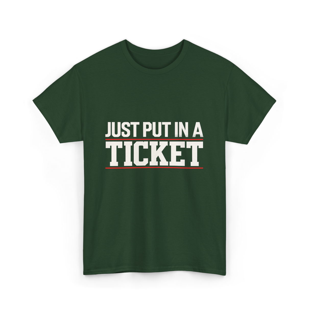 Just Put In A Ticket T-Shirt - Forest Green