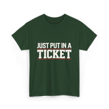 Just Put In A Ticket T-Shirt - Forest Green