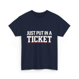 Just Put In A Ticket T-Shirt - Navy