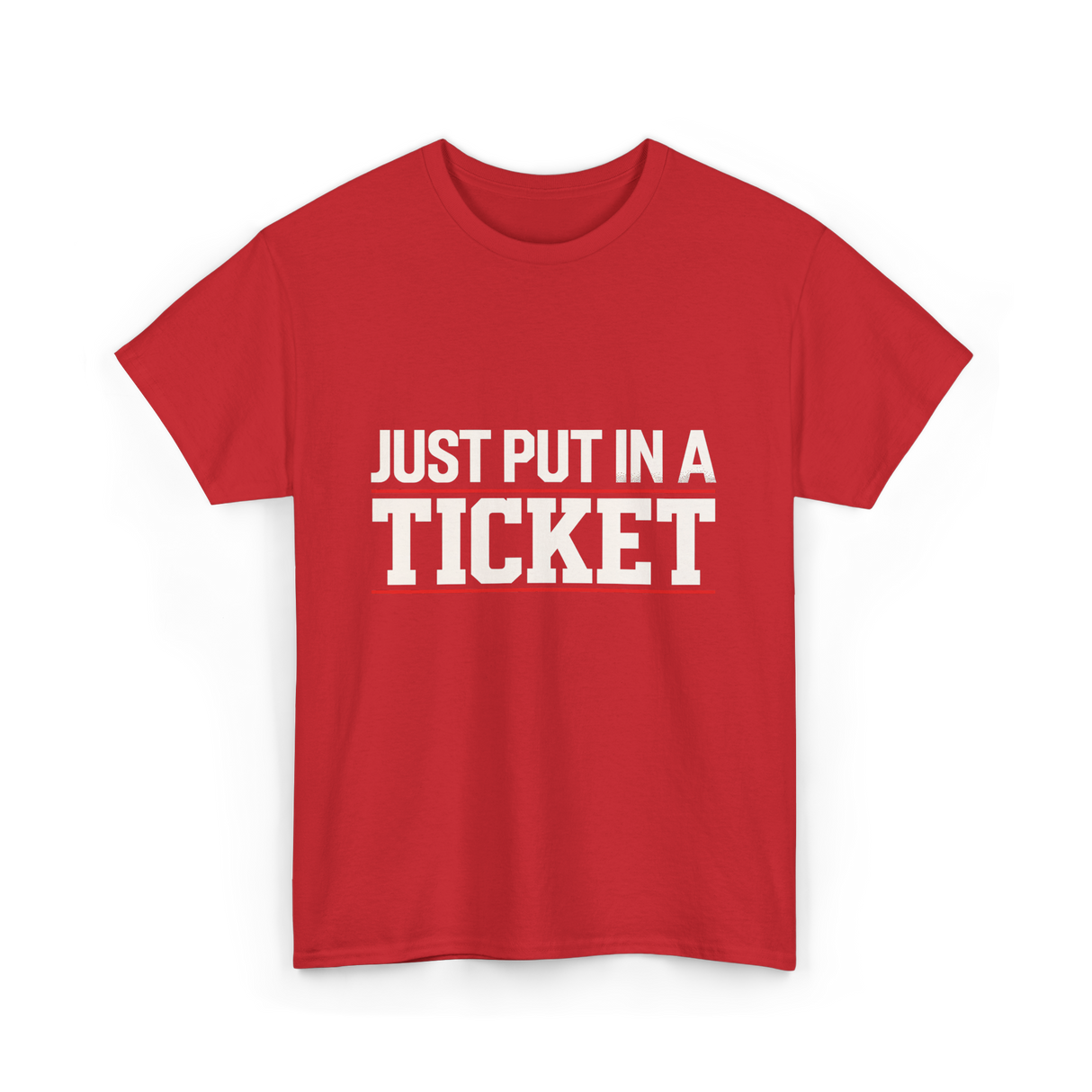 Just Put In A Ticket T-Shirt - Red