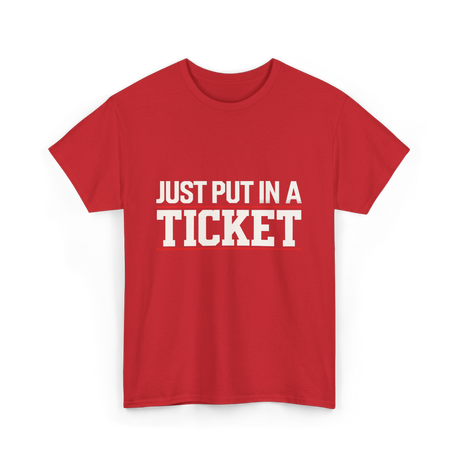 Just Put In A Ticket T-Shirt - Red