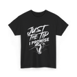 Just The Tip I Promise Tattoo T-Shirt - Black