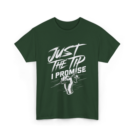 Just The Tip I Promise Tattoo T-Shirt - Forest Green