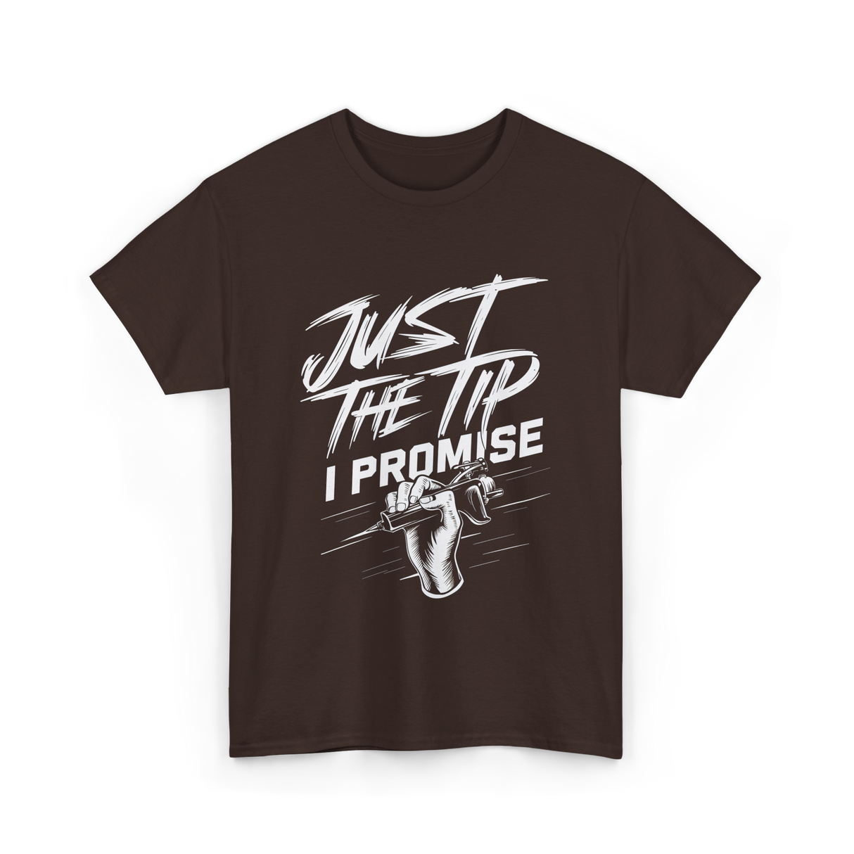 Just The Tip I Promise Tattoo T-Shirt - Dark Chocolate