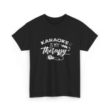 Karaoke Is My Therapy Karaoke T-Shirt - Black