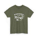 Karaoke Is My Therapy Karaoke T-Shirt - Military Green