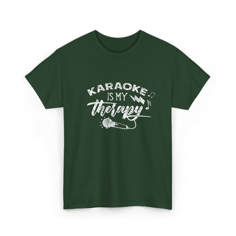 Karaoke Is My Therapy Karaoke T-Shirt - Forest Green