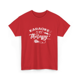 Karaoke Is My Therapy Karaoke T-Shirt - Red