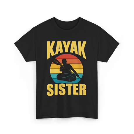 Kayak Sister Kayaking Kayaks T-Shirt - Black